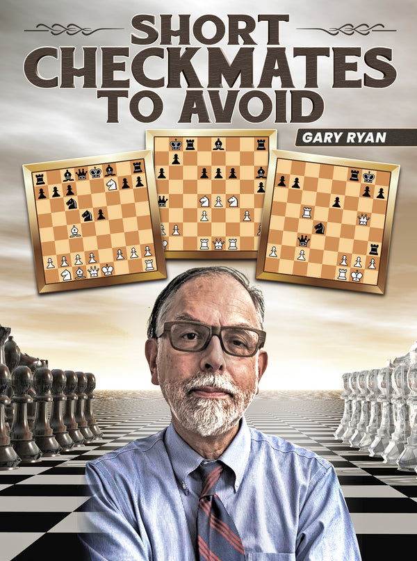 Short Checkmates To Avoid by Gary Ryan