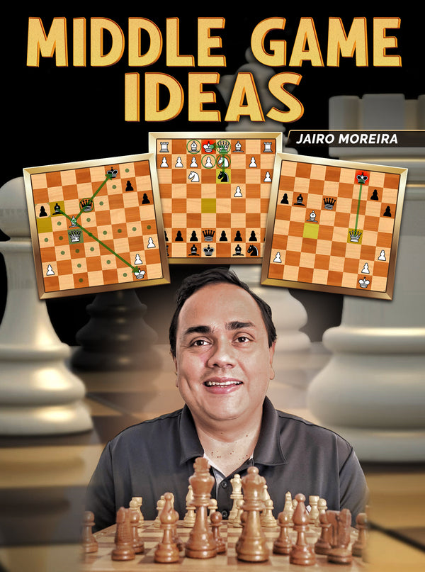 Middle Game Ideas by Jairo Moreira