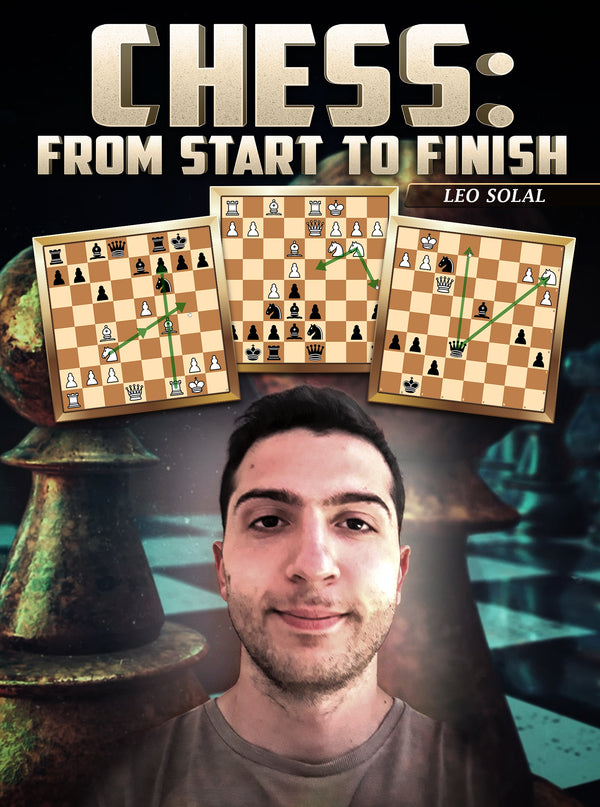 Chess: From Start To Finish by Leo Solal