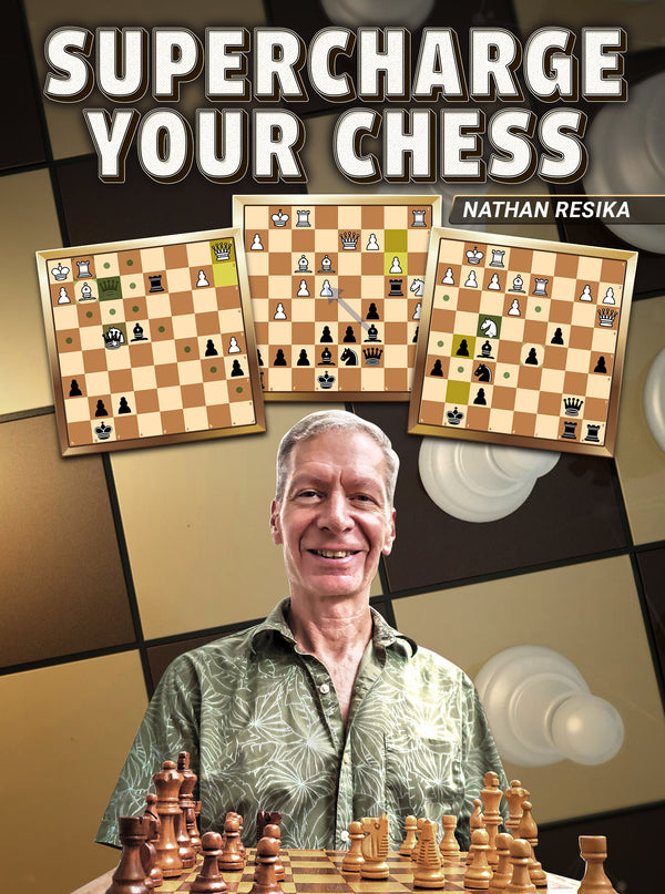 Supercharge Your Chess by Nathan Resika