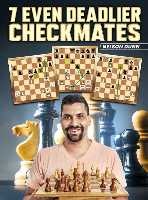 7 Even Deadlier Checkmates by Nelson Dunn
