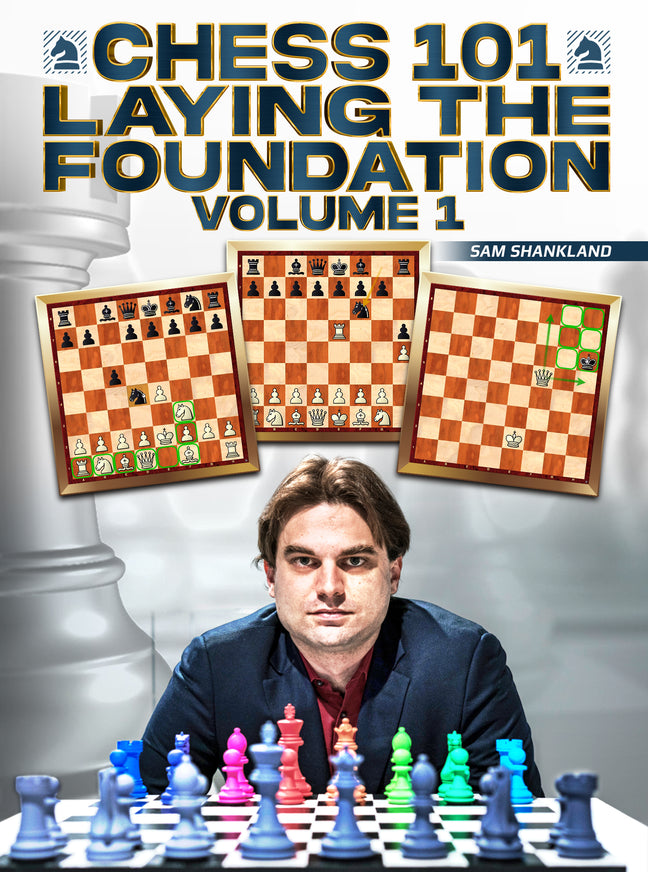 Chess 101 Laying The Foundation by Sam Shankland